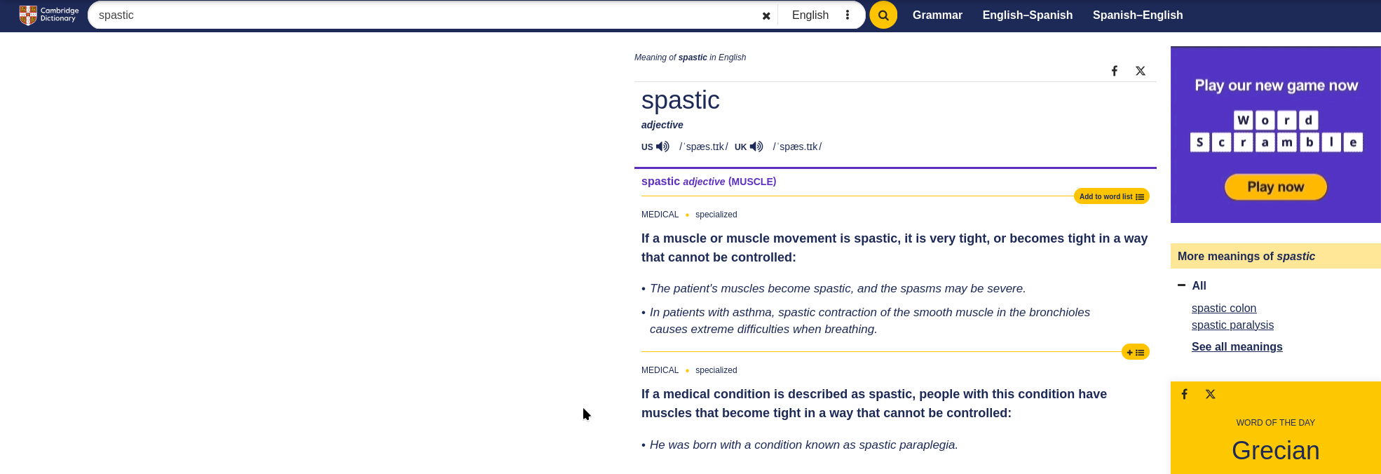 A screenshot of the Cambridge English Dictionary website, showing the medical definition of spastic in relation to muscles. 
"If a muscle or muscle movement is spastic, it is very tight, or becomes tight in a way that cannot be controlled: In patients with asthma, spastic contraction of the smooth muscle in the bronchioles causes extreme difficulties when breathing."