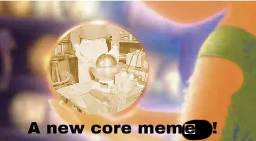 The image in the original post, but the text has been poorly edited to instead read "A new core meme!"