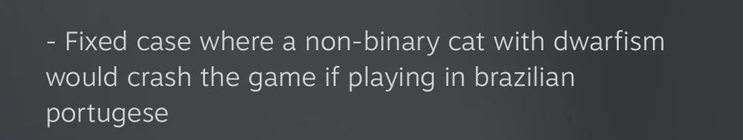 - Fixed case where a non-binary cat with dwarfism would crash the game if playing in brazilian portugese