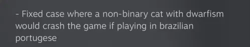 - Fixed case where a non-binary cat with dwarfism would crash the game if playing in brazilian portugese